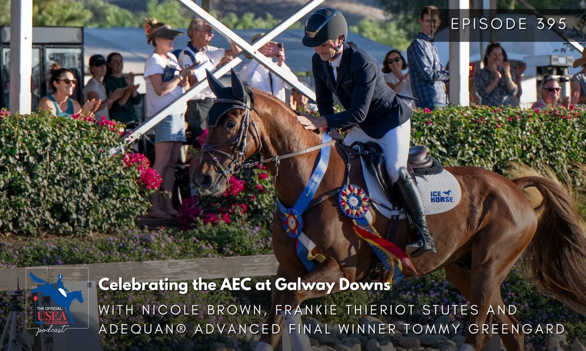 USEA Podcast #395 Celebrating the American Eventing Championships at Galway Downs